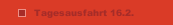 Tagesausfahrt 16.2.