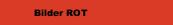 Bilder ROT
