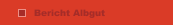 Bericht Albgut